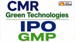 CMR Green Technologies IPO GMP: CMR ગ્રીન ટેક્નોલોજીસ IPO નો આજે છેલ્લો દિવસ; લિસ્ટિંગ પર 5000 થી વધુ નફાની આશા!